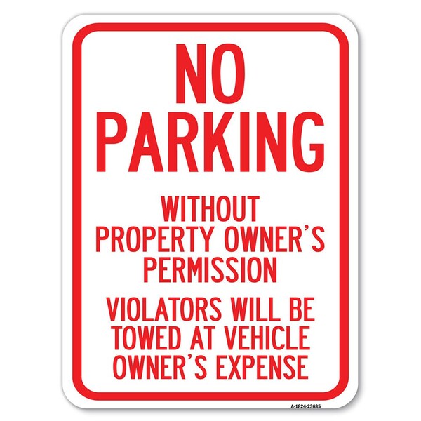 No Parking w/o Property Owners Permission Violators Towed Vehicle Own Alum, 18" x 24", A-1824-23635